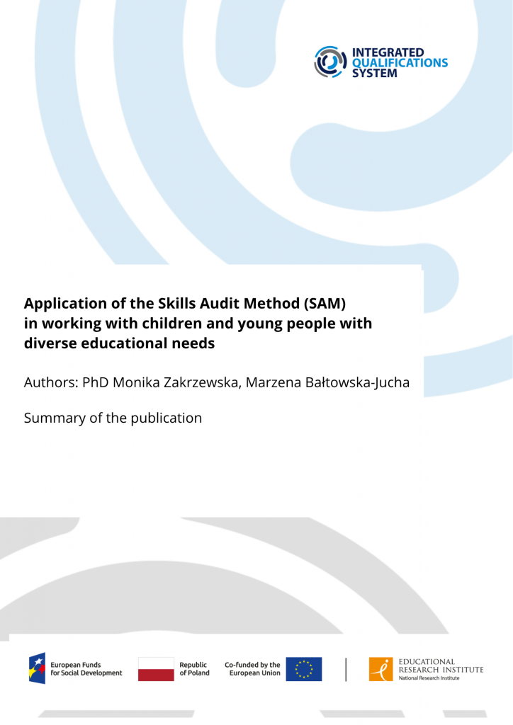 Application of the Skills Audit Method (SAM) in working with children and young people with diverse educational needs Authors: PhD Monika Zakrzewska, Marzena Bałtowska-Jucha Summary of the publication